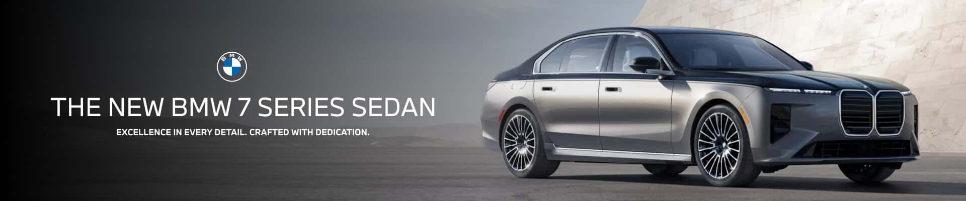  The New BMW 7 Series. Excellence in every detail Crafted with dedication.