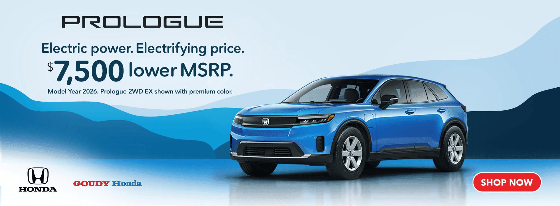 Prologue Electric power Electrifying price $7,500 lower MSRP. Model year 2026 Prologue 2wd ex shown with premium color