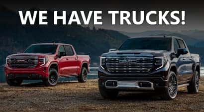 We have trucks