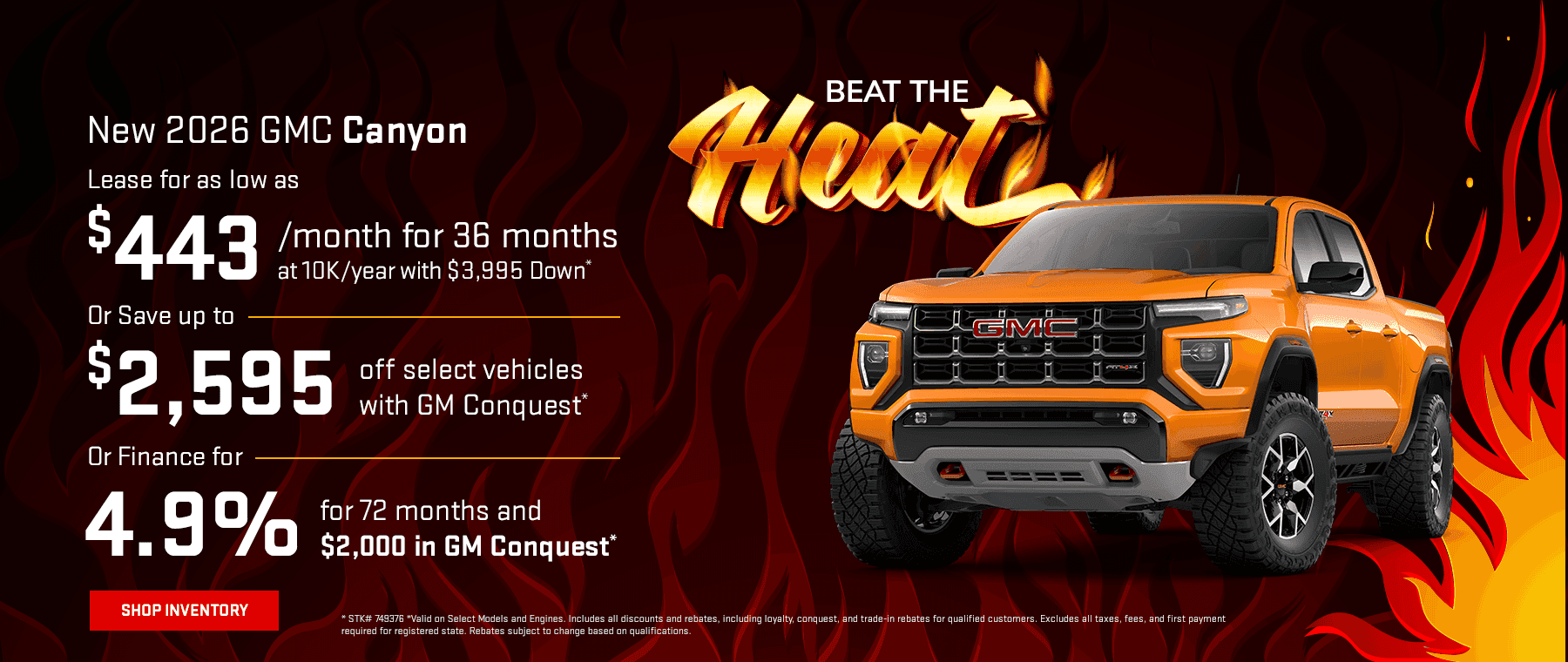 New 2026 GMC Canyon Lease for as low as $443/month for 36 months at 10K/year with $3,995 Down* -or- Save up to $2,595 off select vehicles with GM Conquest* -or- Finance for 4.9% for 72 months and $2,000 in GM Conquest*