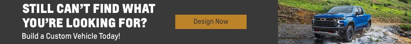 Still can't find what you're looking for? Build a custom vehicle today!