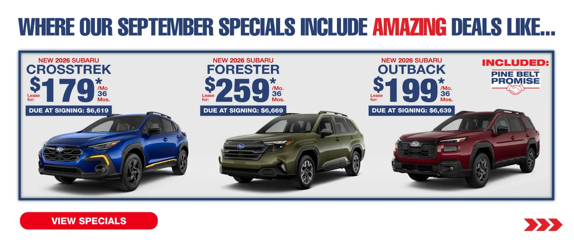 Where our September Specials Include Amazing deal like…. New 2026 Subaru Forester lease for $259 per month for 36 months with $6,699 due at signing New 2026 Subaru Crosstrek lease for $179 per month for 36 months with $6,619 due at signing New 2026 Subaru Outback lease for $199 per month for 36 months with $6,639 due at signing