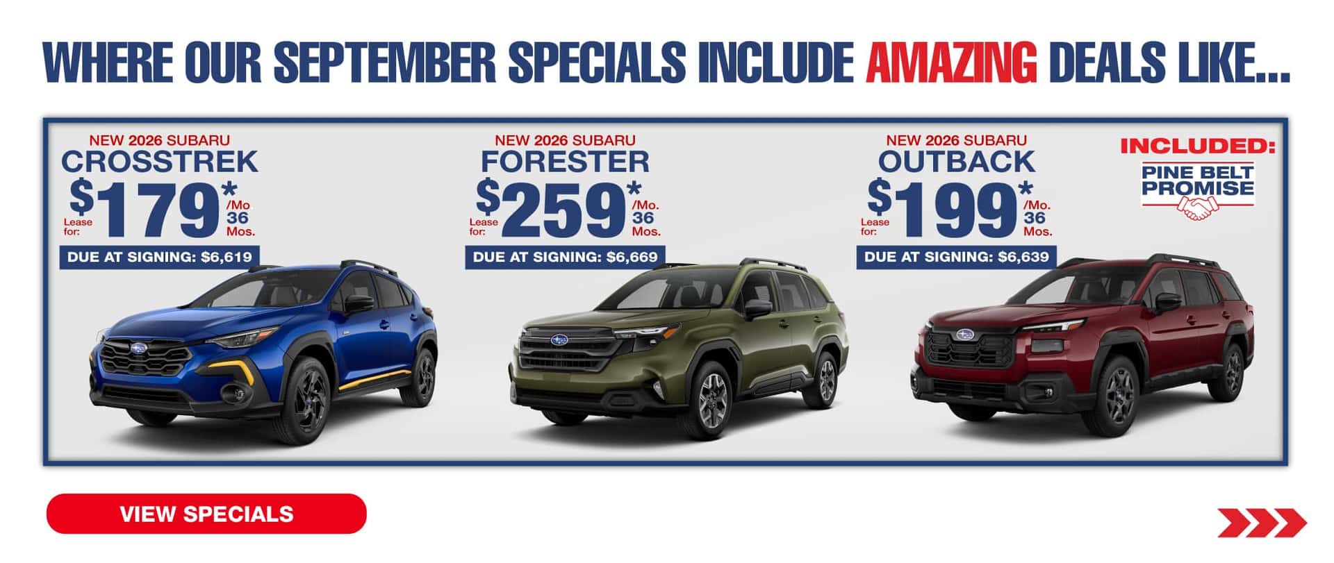 Where our September Specials Include Amazing deal like…. New 2026 Subaru Forester lease for $259 per month for 36 months with $6,699 due at signing New 2026 Subaru Crosstrek lease for $179 per month for 36 months with $6,619 due at signing New 2026 Subaru Outback lease for $199 per month for 36 months with $6,639 due at signing