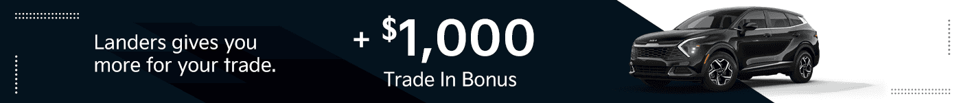Landers Gives you more for your trade. + $1,000 Trade In Bonus