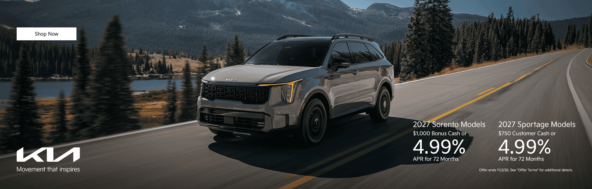 Headline 2027 Sorento Models $1,000 Bonus Cash or 4.99% APR for 72 Months Subtext 2027 Sportage Models $750 Customer Cash or 4.99% APR for 72 Months